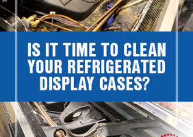 Is it time to clean your refrigerated display cases?