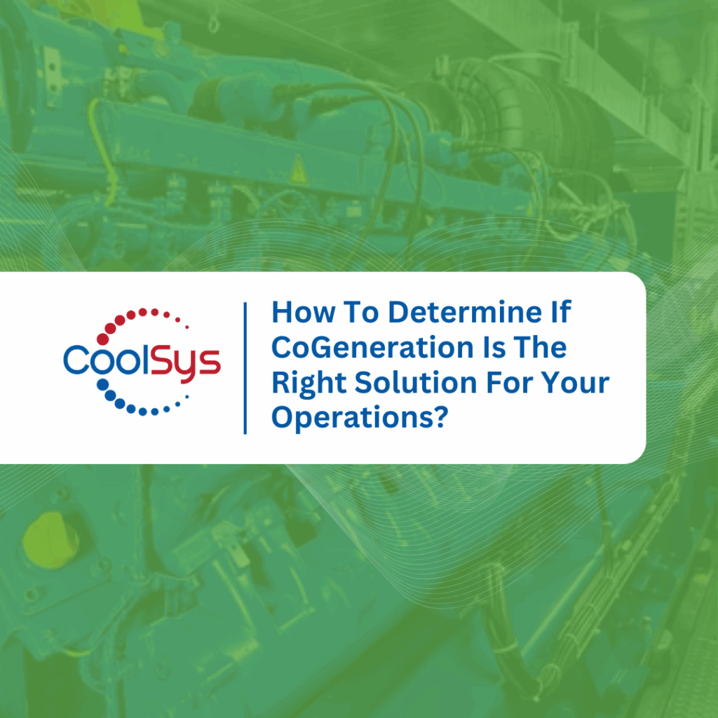How To Determine if CoGeneration Is The Right Solution for Your Operations
